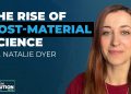 Ep. 40 | Post-Material Science – Reality, Consciousness & Spirituality with Dr. Natalie Dyer