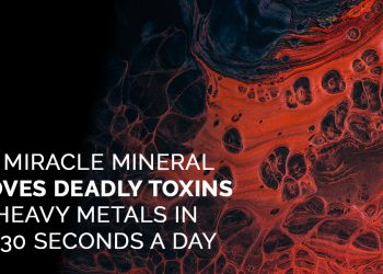 Rare Mineral Can Remove Harmful Toxins & Heavy Metals With Just 30 Seconds a Day