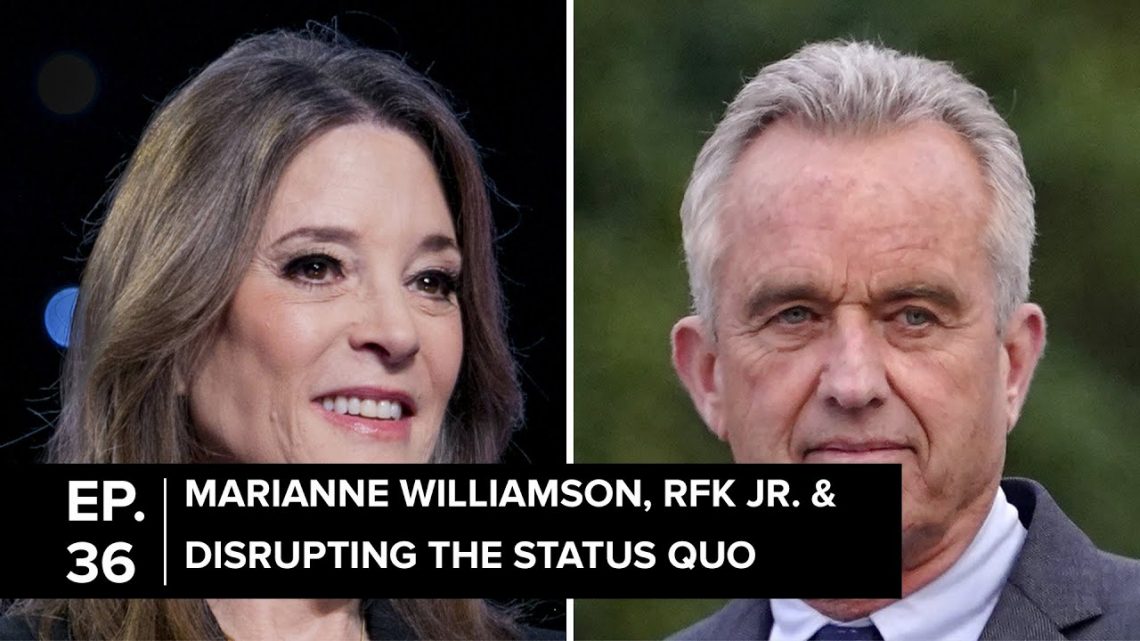 Ep 36. | Marianne Williamson, RFK Jr. & Disrupting The Status Quo | David Helfrich