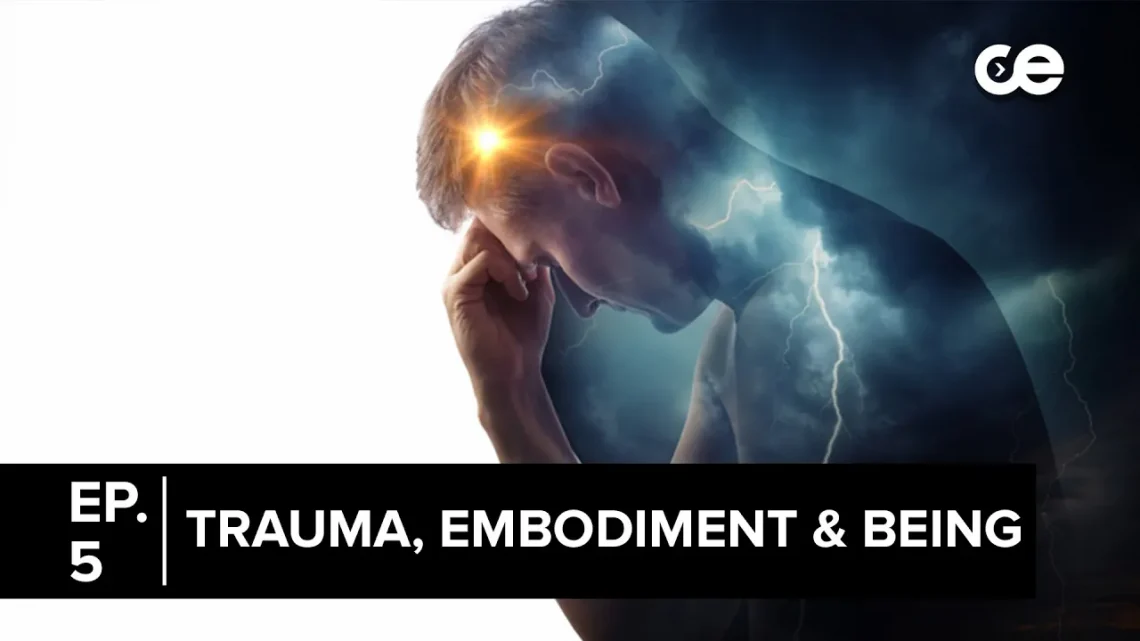 Ep. 5 | Trauma, Embodiment & Being